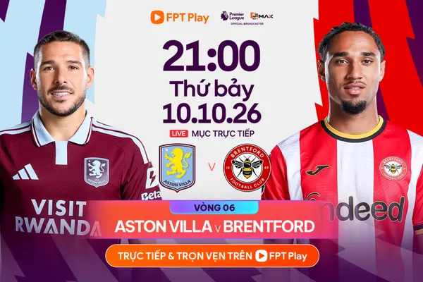Link xem trực tiếp bóng đá Aston Villa vs Brentford, 21h ngày 10/10