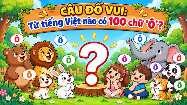 Từ tiếng Việt nào chứa đến 100 chữ 'Ô'?