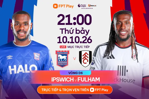 Link xem trực tiếp bóng đá Ipswich Town vs Fulham, 21h ngày 10/10
